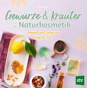 Gewürze und Kräuter in der Naturkosmetik Strupp, Justine 9783702020590
