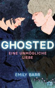 Ghosted - Eine unmögliche Liebe Barr, Emily 9783570166741