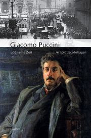 Giacomo Puccini und seine Zeit Jacobshagen, Arnold 9783890078076