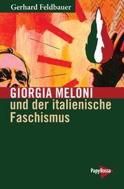 Giorgia Meloni und der italienische Faschismus Feldbauer, Gerhard 9783894388041