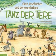 Gitte, Josefinchen und der wunderbare Tanz der Tiere Arens-Wiebel, Christiane 9783956513558