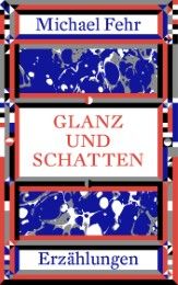 Glanz und Schatten Fehr, Michael 9783038530398