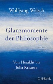 Glanzmomente der Philosophie Welsch, Wolfgang 9783406765513