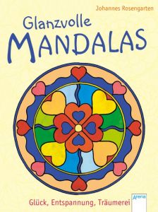 Glanzvolle Mandalas Rosengarten, Johannes 9783401709123