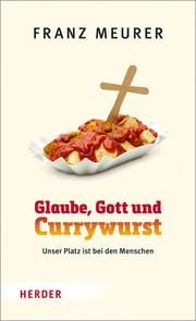 Glaube, Gott und Currywurst Meurer, Franz 9783451392399