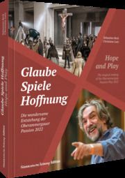 Glaube, Spiele, Hoffnung - Die wundersame Entstehung der Oberammergauer Passion 2022 Beck, Sebastian/Lutz, Christiane 9783734326509