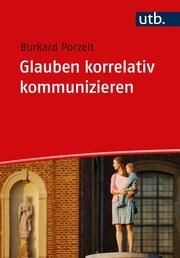 Glauben korrelativ kommunizieren Porzelt, Burkard (Prof. Dr.) 9783825261283