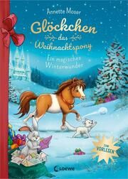 Glöckchen, das Weihnachtspony - Ein magisches Winterwunder Moser, Annette 9783743214408
