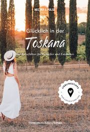 Glücklich in ... der Toskana Roos, Tanja/Roos, Christian (Dr.) 9783734325595