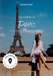 Glücklich in ... Paris Nectar & Pulse 9783734322464