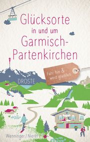 Glücksorte in und um Garmisch-Partenkirchen Wenninger, Eleyne/Nierer, Dominik 9783770022793