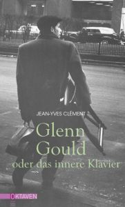 Glenn Gould oder das innere Klavier Clément, Jean-Yves 9783772530029