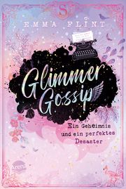 Glimmer Gossip - Ein Geheimnis und ein perfektes Desaster Flint, Emma 9783401607252