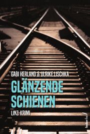 Glänzende Schienen Lischka, Ulrike/Herland, Gabi 9783990742785