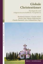Globale Christentümer Bernhard Grümme/Claudia Jahnel/Martin Radermacher u a 9783506708397