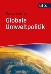 Globale Umweltpolitik Lederer, Markus (Prof. Dr. ) 9783825261016