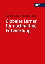 Globales Lernen für nachhaltige Entwicklung Gregor Lang-Wojtasik (Prof. Dr.) 9783825258368