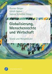 Globalisierung, Menschenrechte und Wirtschaft Gunter Geiger/Ulrich Hemel/Sabine Schößler 9783847425830