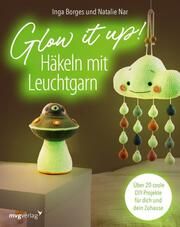 Glow it up: Häkeln mit Leuchtgarn Borges, Inga/Nar, Natalie 9783747406649