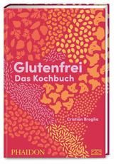 Glutenfrei - Das Kochbuch Broglia, Cristian 9783947426225