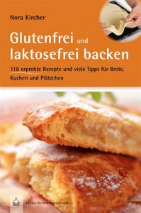 Glutenfrei und laktosefrei backen Kircher, Nora 9783775007160