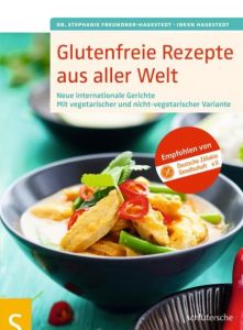 Glutenfreie Rezepte aus aller Welt Freundner-Hagestedt, Dr Stephanie/Hagestedt, Inken 9783899936346