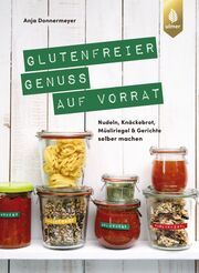 Glutenfreier Genuss auf Vorrat Donnermeyer, Anja 9783818620813