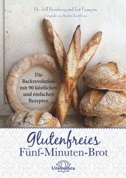 Glutenfreies Fünf-Minuten-Brot Hertzberg, Jeff (Dr.)/François, Zoë 9783962570699
