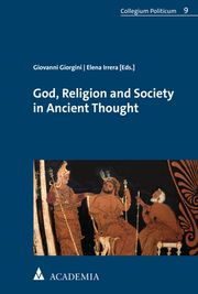 God, Religion and Society in Ancient Thought Giovanni Giorgini/Elena Irrera 9783896659767