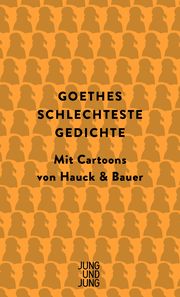 Goethes schlechteste Gedichte Goethe, Johann Wolfgang vom/Bauer, Dominik 9783990272558