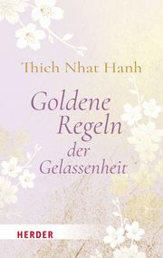 Goldene Regeln der Gelassenheit Thich Nhat Hanh 9783451034589