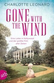 Gone with the Wind - Eine Liebe in Hollywood und der größte Film aller Zeiten Leonard, Charlotte 9783746638928