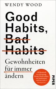 Good Habits, Bad Habits - Gewohnheiten für immer ändern Wood, Wendy 9783492070799