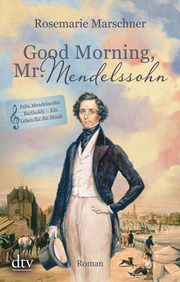 Good Morning, Mr. Mendelssohn Marschner, Rosemarie 9783423218436