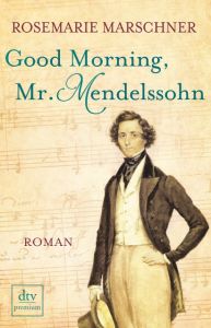 Good Morning, Mr. Mendelssohn Marschner, Rosemarie 9783423261425