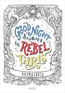 Good Night Stories for Rebel Girls - Ausmalbuch Favilli, Elena/Cavallo, Francesca 9783446261051