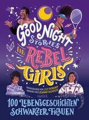 Good Night Stories for Rebel Girls - 100 Lebensgeschichten Schwarzer Frauen Lilly Workneh 9783446271333