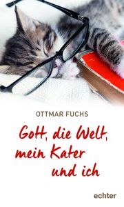 Gott, die Welt, mein Kater und ich Fuchs, Ottmar 9783429056544