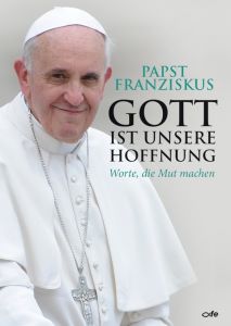 Gott ist unsere Hoffnung Franziskus, Papst 9783863570620