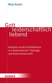 Gott leidenschaftlich liebend Kutzer, Mirja 9783451024160