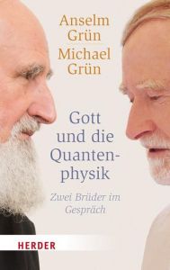 Gott und die Quantenphysik Grün, Anselm/Grün, Michael 9783451068492