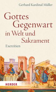 Gottes Gegenwart in Welt und Sakrament Müller, Gerhard (Kardinal) 9783451394782