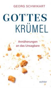 Gotteskrümel Schwikart, Georg 9783429058586