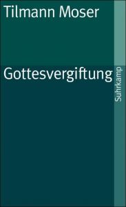 Gottesvergiftung Moser, Tilmann 9783518370339