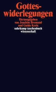 Gotteswiderlegungen Joachim Bromand/Guido Kreis 9783518297759