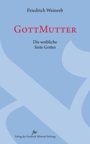 GottMutter Weinreb, Friedrich 9783905783896