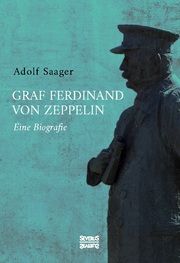 Graf Ferdinand von Zeppelin Saager, Adolf 9783963453533