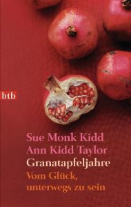 Granatapfeljahre Kidd, Sue Monk/Taylor, Ann Kidd 9783442740840