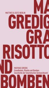 Grandhotels, Risotto und Bomben Gredig, Mathias 9783751830126