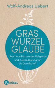 Graswurzelglaube Liebert, Wolf-Andreas 9783466373239